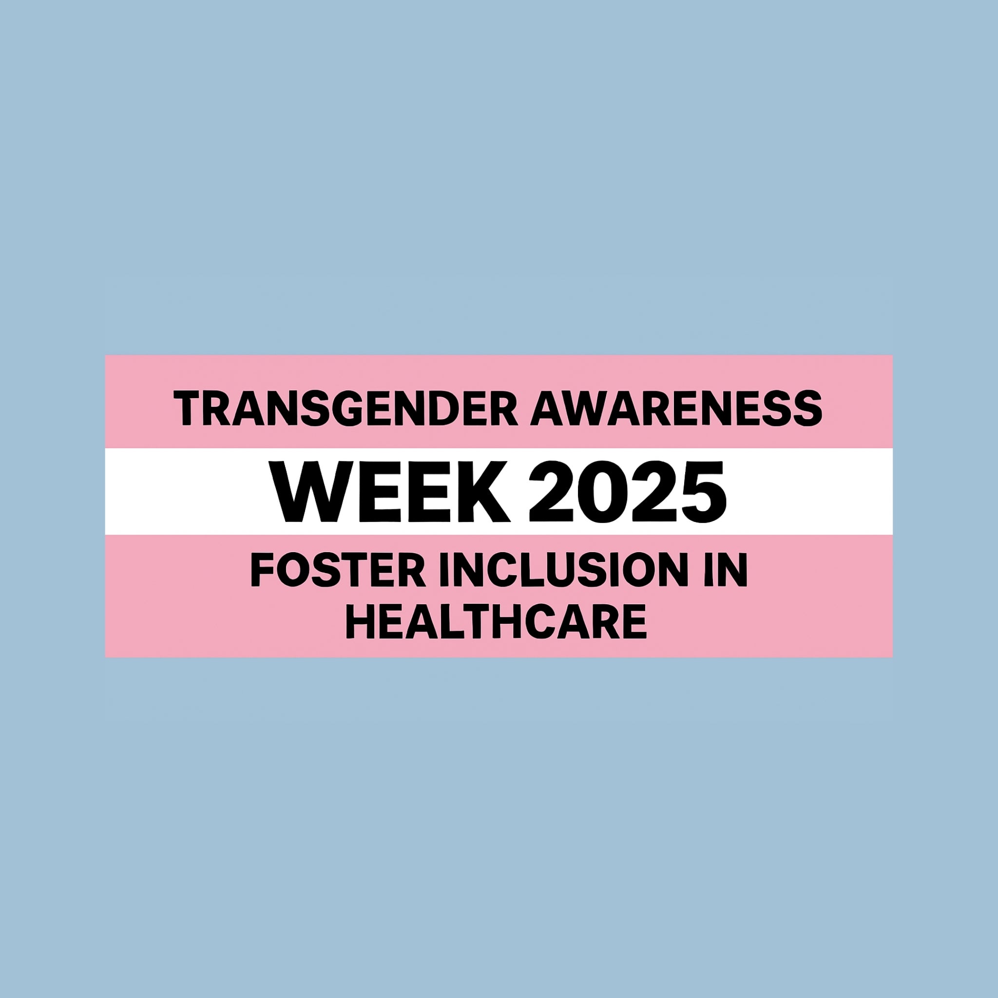 Transgender Awareness Week - Foster inclusion in Healthcare
